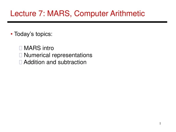 Lecture 7: MARS, Computer Arithmetic
