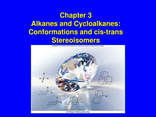 Chapter 3 Alkanes and Cycloalkanes: Conformations and  cis -trans Stereoisomers