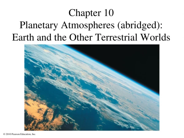 Chapter 10 Planetary Atmospheres (abridged): Earth and the Other Terrestrial Worlds