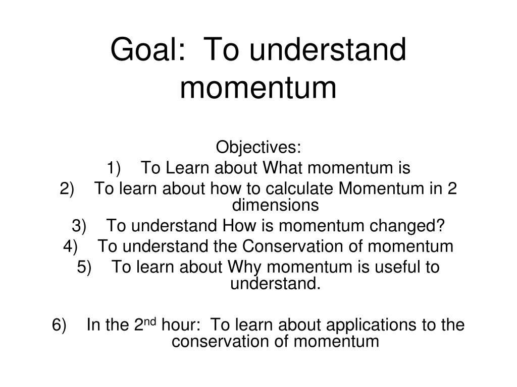 goal to understand momentum
