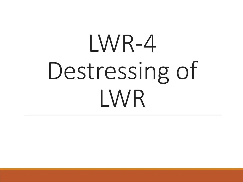 lwr 4 destressing of lwr