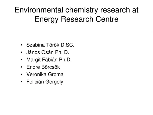 Environmental chemistry research at Energy Rese a rch Centre