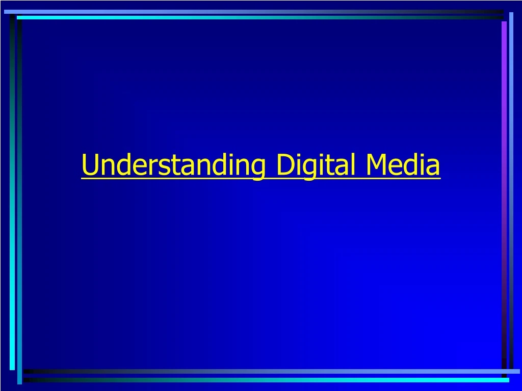 understanding digital media