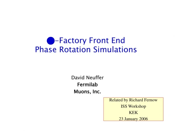 -Factory  Front End Phase Rotation Simulations