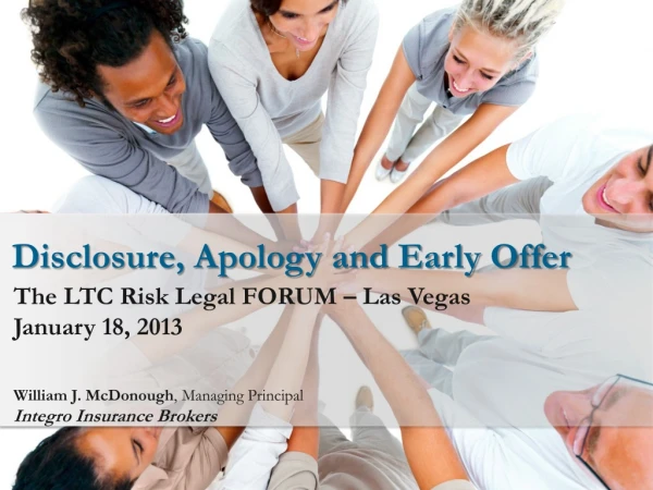 The LTC Risk Legal FORUM – Las Vegas January 18, 2013 William J. McDonough , Managing Principal