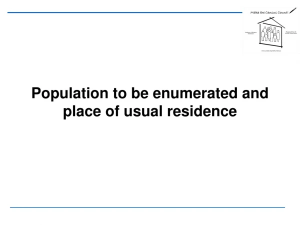 Population to be enumerated and place of usual residence