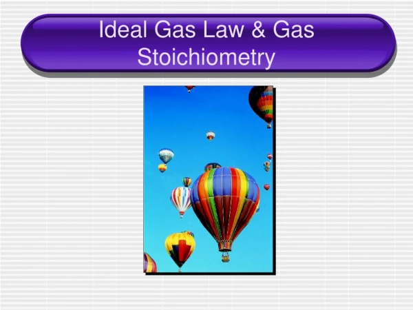 Ideal Gas Law &amp; Gas Stoichiometry