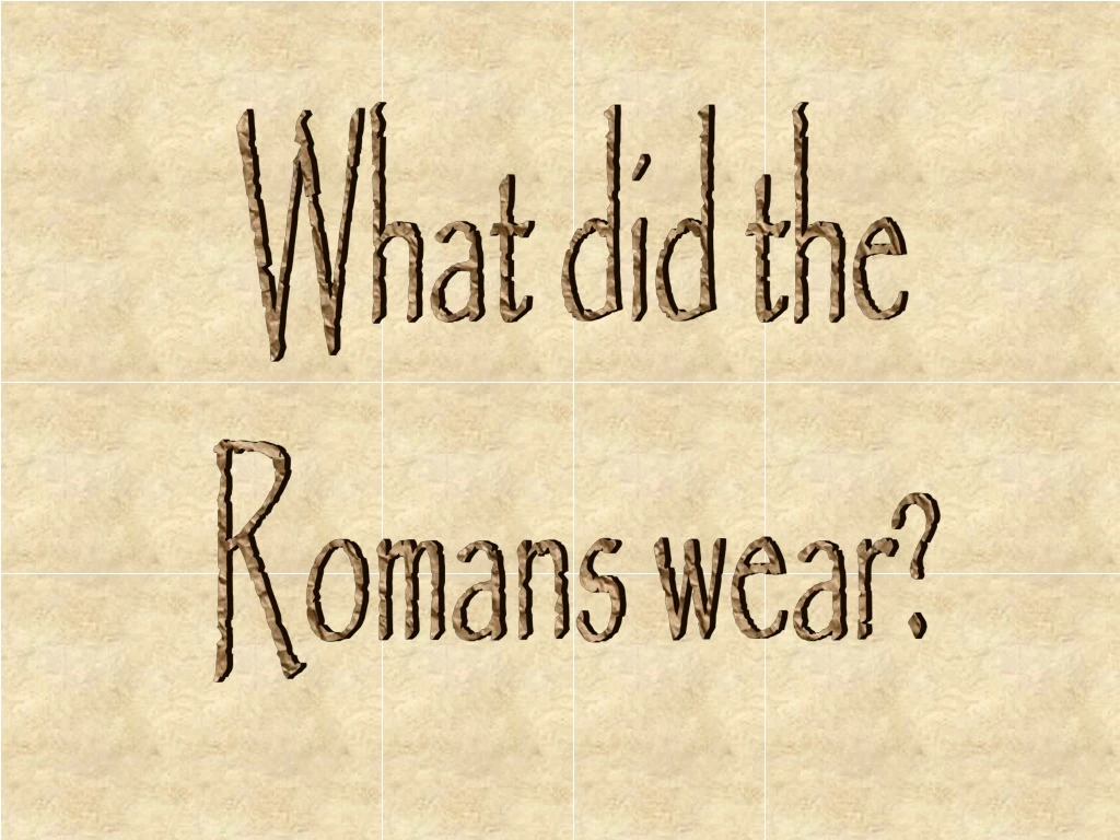 what did the romans wear
