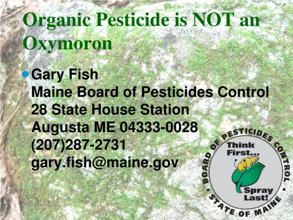 Organic Pesticide is NOT an Oxymoron