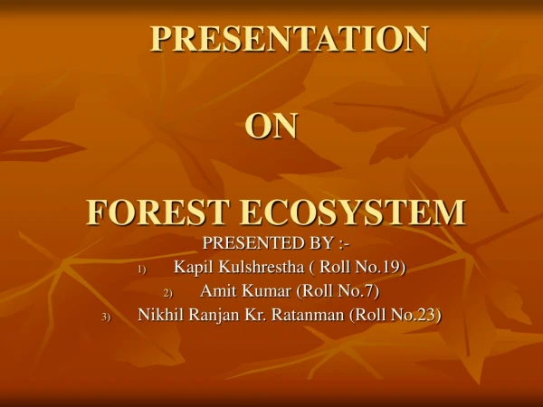 PRESENTATION  ON   FOREST ECOSYSTEM