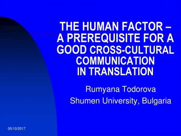 THE HUMAN FACTOR – A PREREQUISITE FOR A GOOD  CROSS-CULTURAL COMMUNICATION IN TRANSLATION