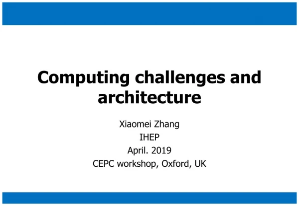 Computing challenges and architecture