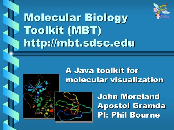 Molecular Biology Toolkit (MBT) mbt.sdsc