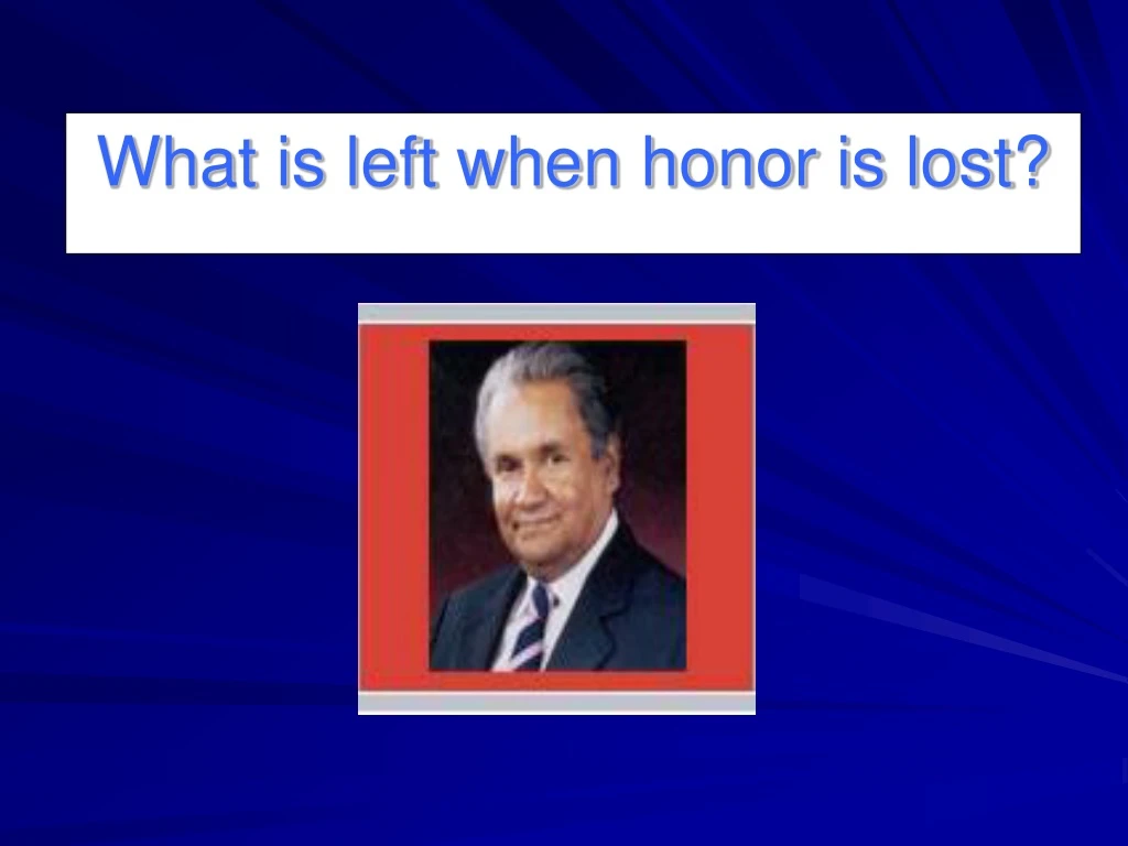 what is left when honor is lost