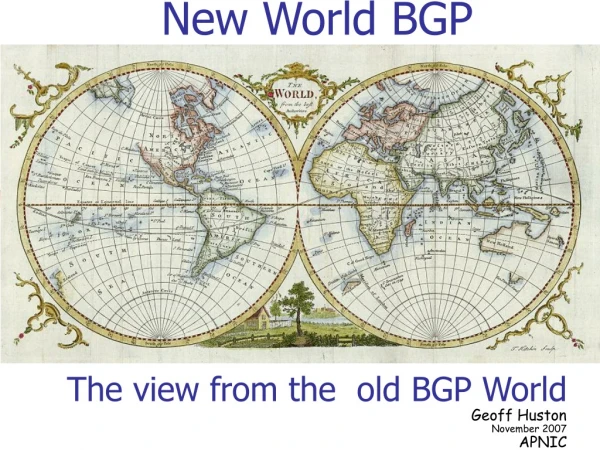 New World BGP The view from the  old BGP World