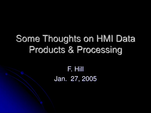 Some Thoughts on HMI Data Products &amp; Processing