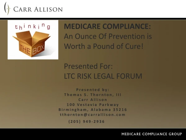 MEDICARE COMPLIANCE:  			An Ounce Of Prevention is 				Worth a Pound of Cure! 			Presented For: