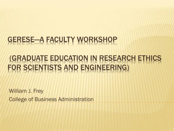 GERESE—A Faculty Workshop (Graduate Education in Research Ethics for Scientists and Engineering)