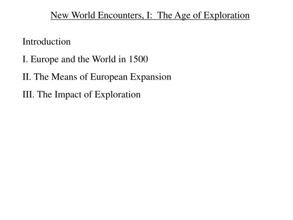 New World Encounters, I:  The Age of Exploration Introduction I. Europe and the World in 1500
