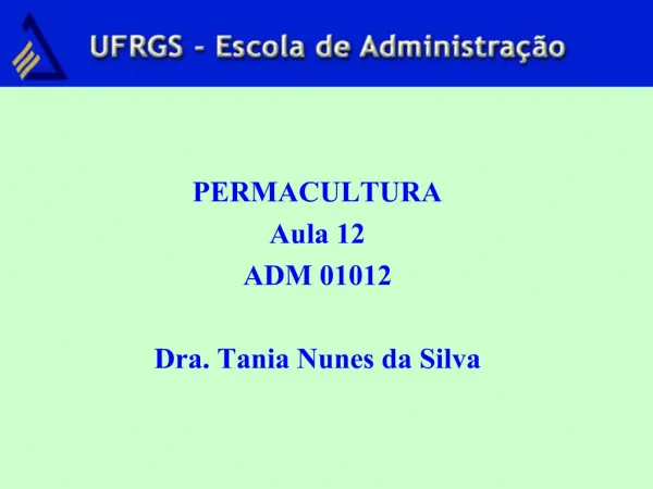 PERMACULTURA Aula 12 ADM 01012 Dra. Tania Nunes da Silva