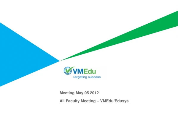 Meeting May 05 2012 All Faculty Meeting – VMEdu/ Edusys