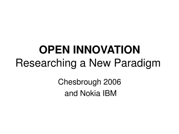 OPEN INNOVATION  Researching a New Paradigm