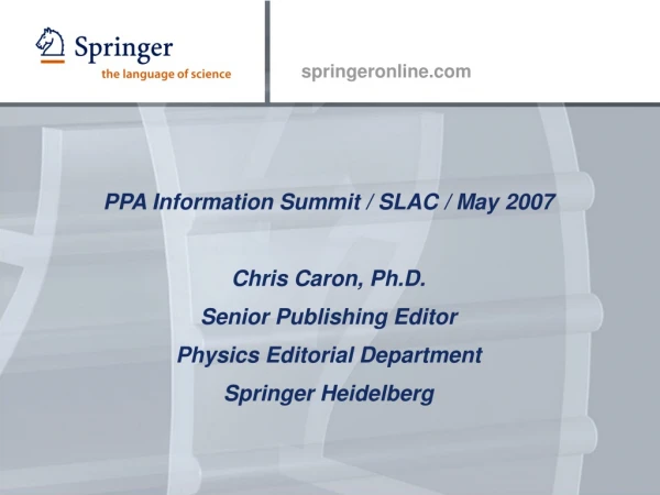 PPA Information Summit / SLAC / May 2007 Chris Caron, Ph.D. Senior Publishing Editor