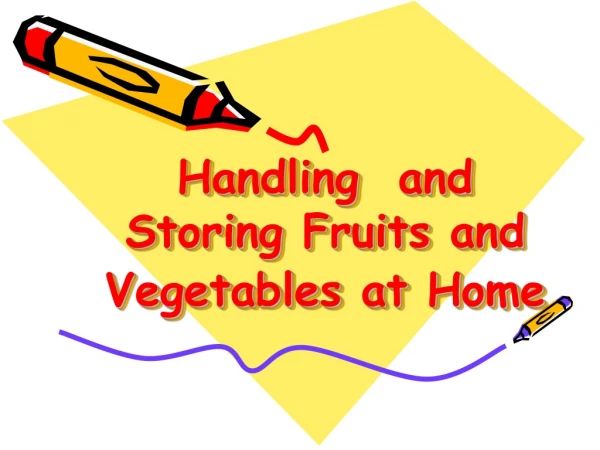 Handling  and  Storing Fruits and Vegetables at Home