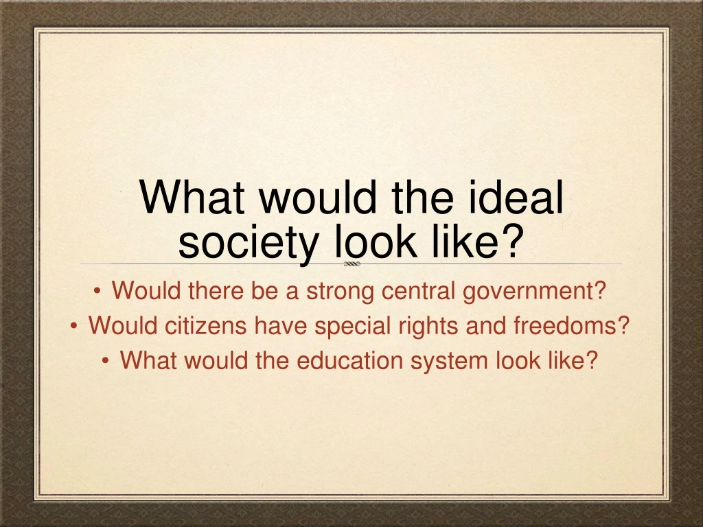 what would the ideal society look like
