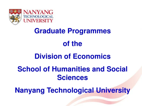 Graduate Programmes  of the Division of Economics School of Humanities and Social Sciences