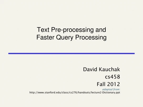 Text Pre-processing and  Faster Query Processing