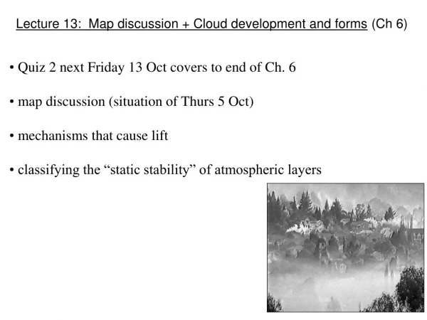 Lecture 13:  Map discussion + Cloud development and forms  (Ch 6)