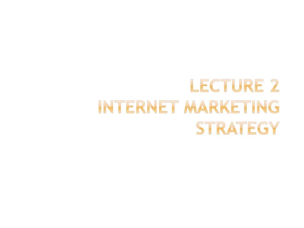 Lecture 2 Internet marketing strategy