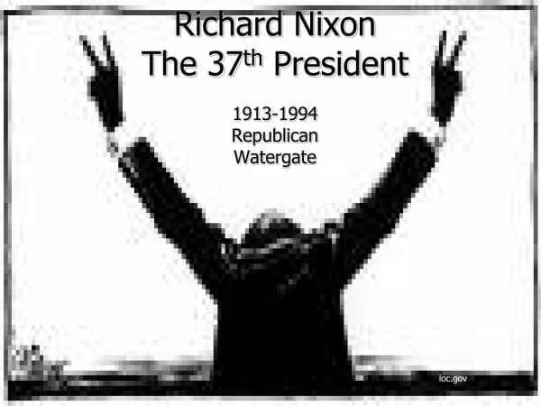 Richard Nixon The 37 th  President