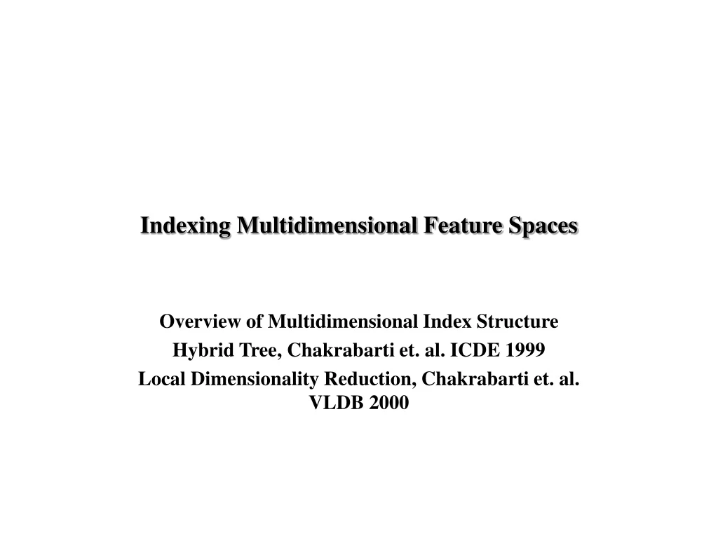 indexing multidimensional feature spaces