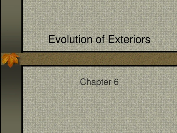 Evolution of Exteriors