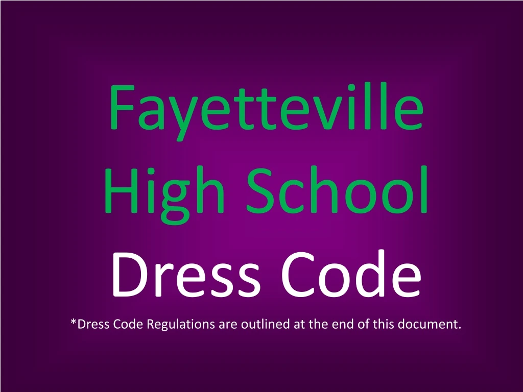 fayetteville high school dress code dress code regulations are outlined at the end of this document