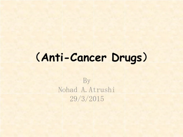 （ Anti-Cancer Drugs ）