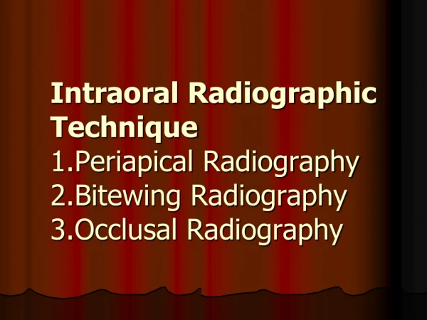 Periapical Radiography: Indication of this technique : 1-Detection of apical disease