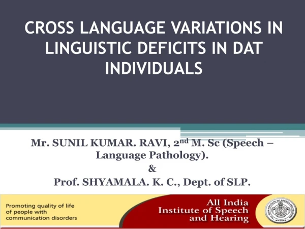 CROSS LANGUAGE VARIATIONS IN LINGUISTIC DEFICITS IN DAT INDIVIDUALS