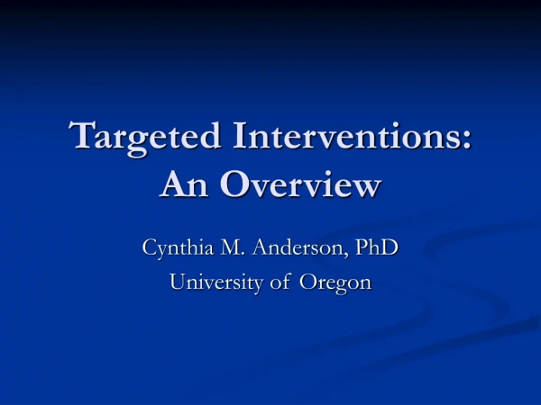 Targeted Interventions: An Overview