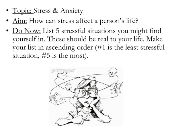 Topic:  Stress &amp; Anxiety Aim:  How can stress affect a person’s life?