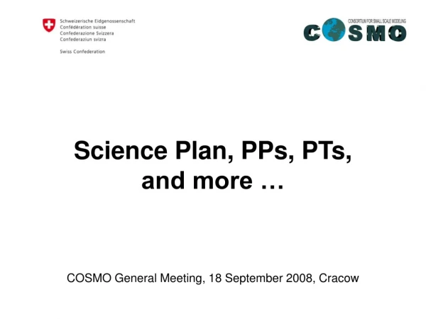 Science Plan, PPs, PTs, and more …