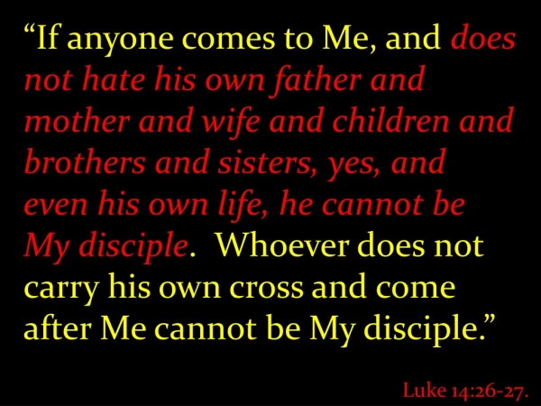 Luke 14:26-27.