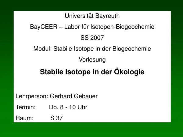 Universität Bayreuth BayCEER – Labor für Isotopen-Biogeochemie SS 2007
