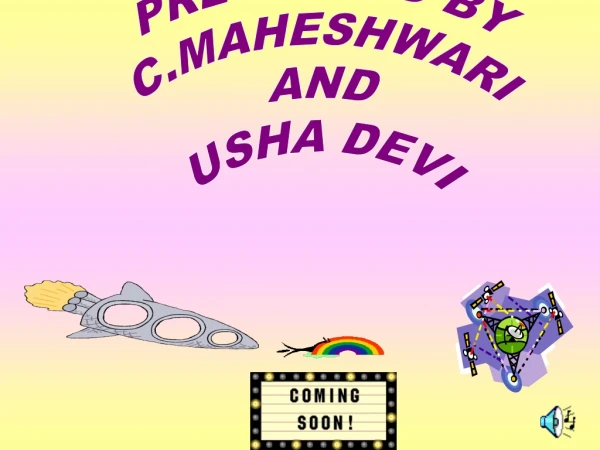 PRESENTED BY C.MAHESHWARI AND USHA DEVI