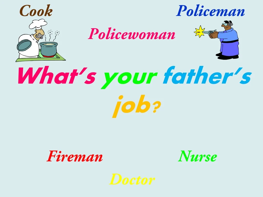 cook policeman policewoman what s your father