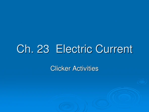 Ch. 23  Electric Current