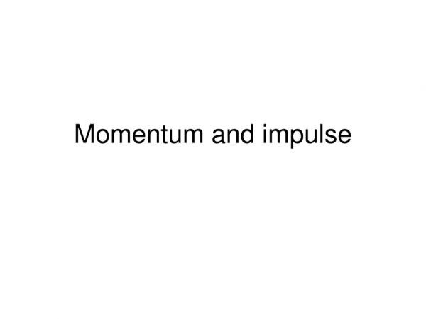 Momentum and impulse