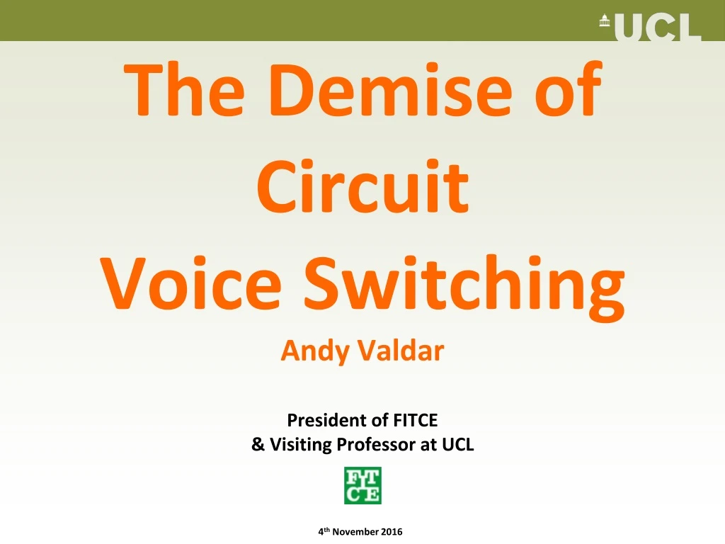 the demise of circuit voice switching andy valdar president of fitce visiting professor at ucl